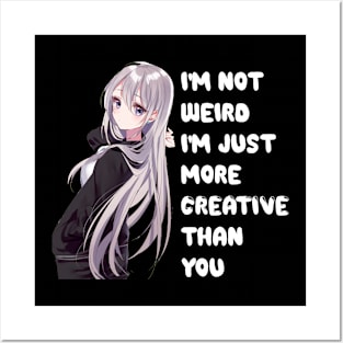 Cute Kawaii I I'm not weird I'm just more creative than you I Anime lover Posters and Art